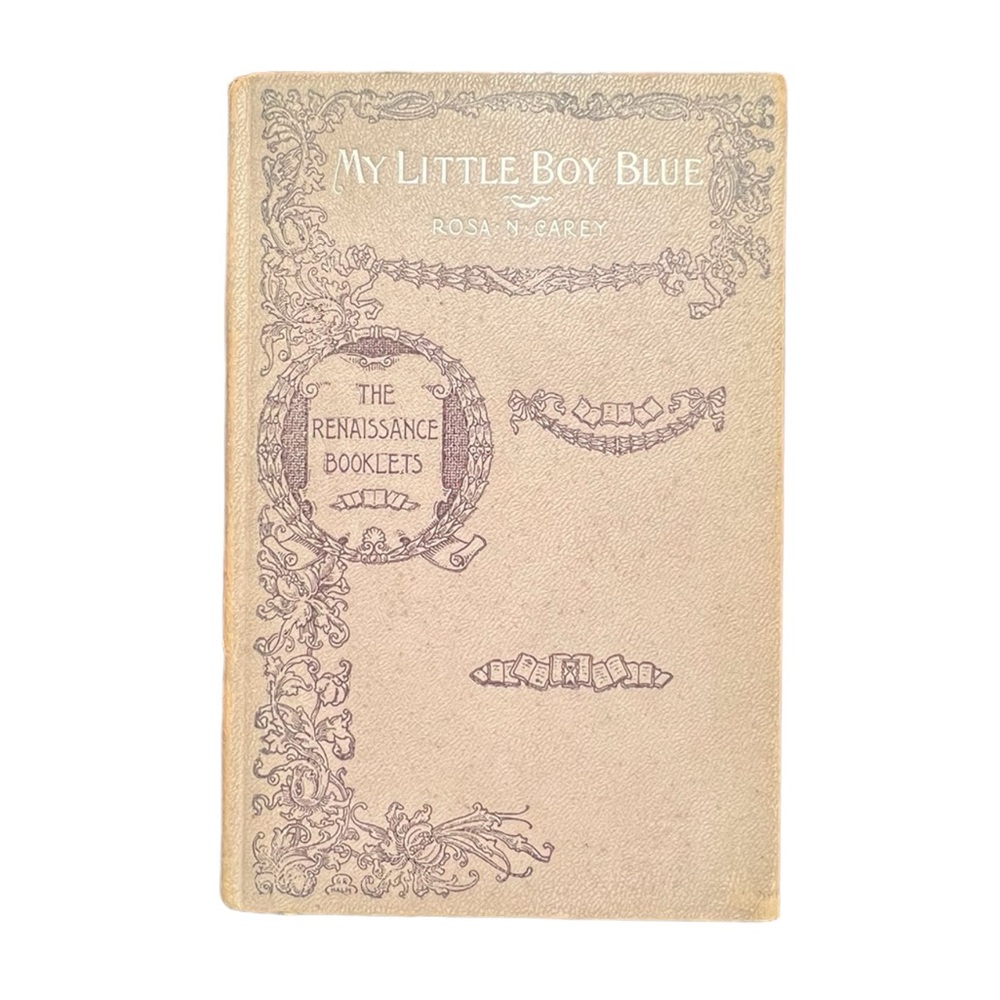 RARE 1895 Book My Little Boy Blue by Rosa N. Carey Renaissance Booklets …*